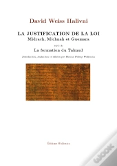La Justification De La Loi (Midrach Michnah Et Guemara Suivi De La Formation Du Talmud)