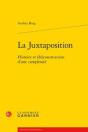 La Juxtaposition ; Histoire Et (Dé)Construction D'Une Complexité - Preview