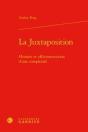 La Juxtaposition ; Histoire Et (Dé)Construction D'Une Complexité - Preview