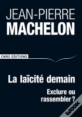 La Laicite. Hier, Aujourd'Hui, Demain