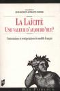 La Laïcité ; Une Valeur D'Aujourd Hui ? Contestations Et Renégociations Du Modèle Français - Preview