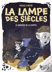 La Lampe Des Siecles - Le Gardien De La Crypte , Tome 3