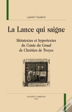 Capa do artigo La Lance Qui Saigne ; Métatextes Et Hypertextes Du Conte Du Graal De Chrétien De Troyes