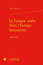 La Langue Arabe Dans L'Europe Humaniste : 1500-1550 - Preview
