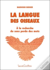Capa do artigo La Langue Des Oiseaux ; À La Recherche Du Sens Perdu Des Mots