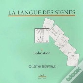 La Langue Des Signes Tome 3 ; L'Éducation