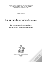 La Langue Du Royaume De Méroé ; Un Panorama De La Plus Ancienne Culture Écrite D'Afrique Subsaharienne