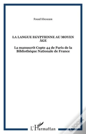 La Langue Égyptienne Au Moyen Âge  Tome 2 ; Le Manuscrit Copte 44 De Paris