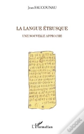 La Langue Étrusque ; Une Nouvelle Approche