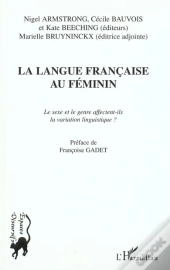 La Langue Francaise Au Feminin ; Le Sexe Et Le Genre Affectent-Ils La Variation Linguistique