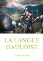 La Langue Gauloise ; Grammaire, Texte Et Glossaire - Preview