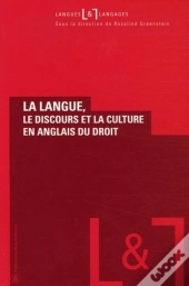 La Langue, Le Discours Et La Culture En Anglais Du Droit (Édition 2005)