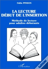 La Lecture, Début De L'Insertion ; Méthode De Lecture Pour Adultes Débutants