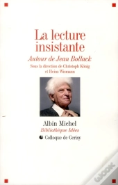 La Lecture Insistante - Autour De Jean Bollack