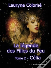 La Legende Des Filles Du Feu - Tome 2 - Celia