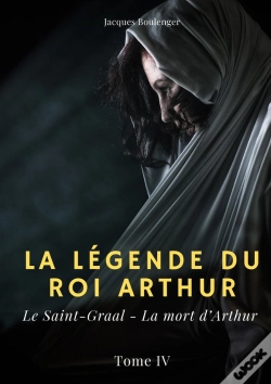 Capa do artigo La Légende Du Roi Arthur Tome 4 : Le Saint-Graal, La Mort D'Arthur