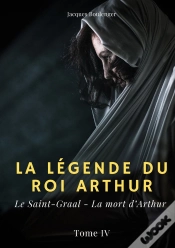 Capa do artigo La Légende Du Roi Arthur Tome 4 : Le Saint-Graal, La Mort D