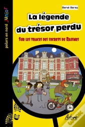 La Legende Du Tresor Perdu : Sur Les Traces Des Secrets De Raismes