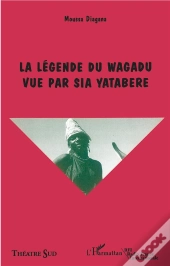 La Legende Du Wagadu Vue Par Sia Yatabere