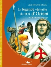 La Légende Véritable Du Roi D'Orient Ou Le Second Voyage Tome 1