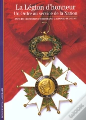 La Légion D'Honneur : Un Ordre Au Service De La Nation