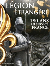 La Légion Étrangère, 180 Ans Au Service De La France