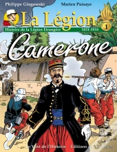 La Légion : Histoire De La Légion Étrangère Tome 1 : 1831-1918, Camerone