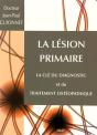 La Lésion Primaire ; La Clé Du Diagnostic Et Du Traitement Ostéopathique - Preview