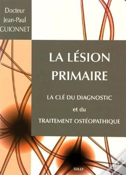 Capa do artigo La Lésion Primaire ; La Clé Du Diagnostic Et Du Traitement Ostéopathique