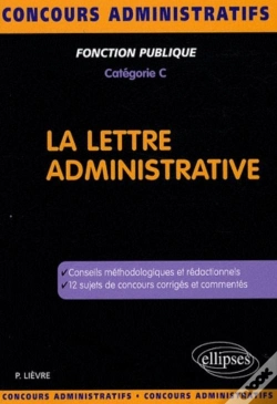 Capa do artigo La Lettre Administrative ; Conseils Méthodologiques Et Redactionnels ; 12 Sujets De Concours Corrigés