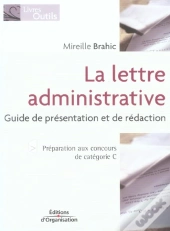 La Lettre Administrative ; Guide De Presentation Et De Redaction