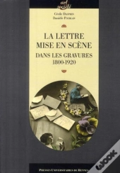 La Lettre Mise En Scène ; Dans Les Gravures 1800-1920