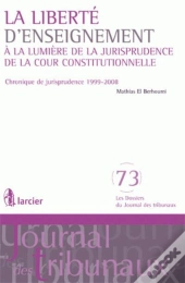 La Liberté D'Enseignement ; À La Lumière De La Jurisprudence De La Cour Constitutionnelle ; Chronique De Jurisprudence 1999-2008