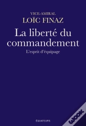 La Liberté Du Commandement ; L'Esprit D'Equipage