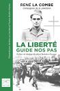 La Liberte Guide Nos Pas - Rene La Combe, Compagnon De La Liberation, 1938-1944 - Preview