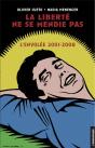 La Liberté Ne Se Mendie Pas : L'Envolée, 2001-2008 - Preview