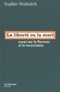 La Liberte Ou La Mort ; Essai Sur La Terreur Et Le Terrorisme - Preview
