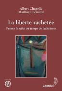 La Liberté Rachetée ; Penser Le Salut Au Temps De L'Athéisme