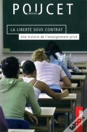 La Liberté Sous Contrat ; Une Histoire De L'Enseignement Privé