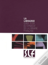 La Librairie ; Guide 2009 Du Syndicat De La Librairie Française