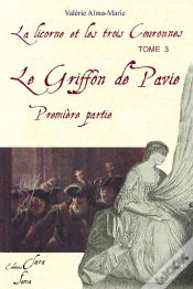 Capa do artigo La Licorne Et Les Trois Couronnes T.3 ; Le Griffon De Pavie T.1