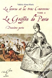La Licorne Et Les Trois Couronnes T.4 ; Le Griffon De Pavie T.2
