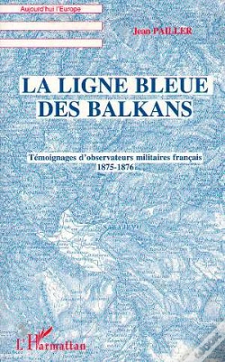 Capa do artigo La Ligne Bleue Des Balkans : Témoignages D'Observateurs Militaires Français 1875-1876