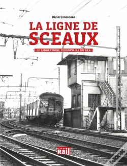 Capa do artigo La Ligne De Sceaux : Le Laboratoire Ferroviaire Du Rer