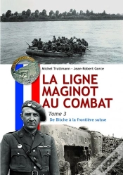 Capa do artigo La Ligne Maginot Au Combat Tome 3 : De Bitche À La Frontière Suisse