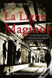 La Ligne Maginot - Conception, Realisation, Destinee