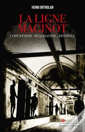 La Ligne Maginot : Conception, Réalisation, Destinée