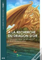 La Lignée Des Dragons T.1 ; À La Recherche Du Dragon D'Or