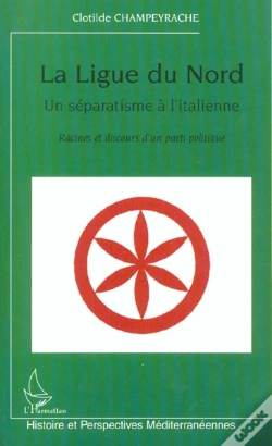 Capa do artigo La Ligue Du Nord, Un Séparatisme À L'Italienne : Racines Et Discours D'Un Parti Politique