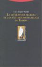 La Literatura Secreta De Los Últimos Musulmanes De España - Preview